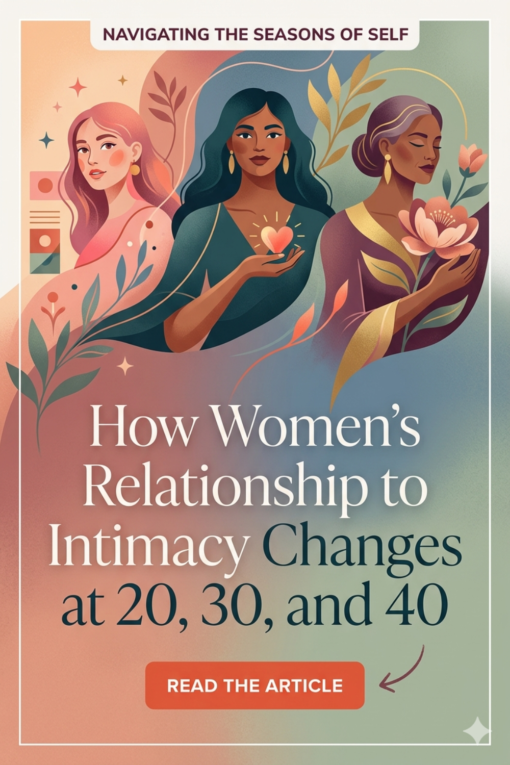 How Women's Relationship to Intimacy Changes at 20, 30, and 40