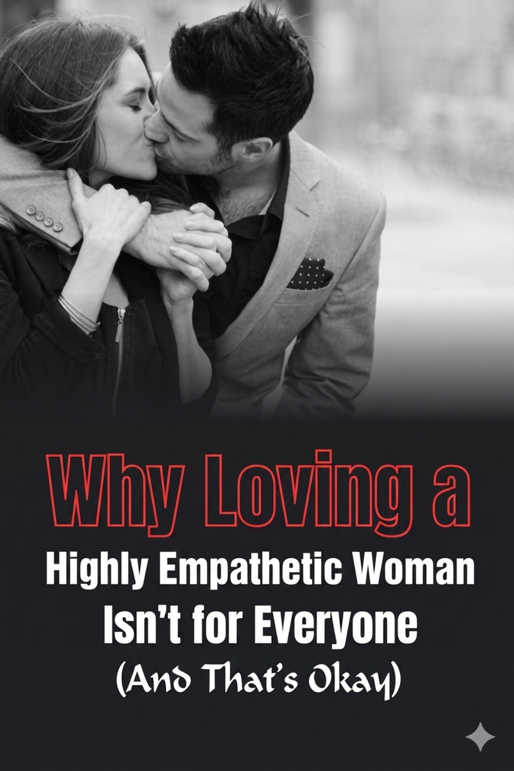 Why Loving a Highly Empathetic Woman Isn't for Everyone (And That's Okay)