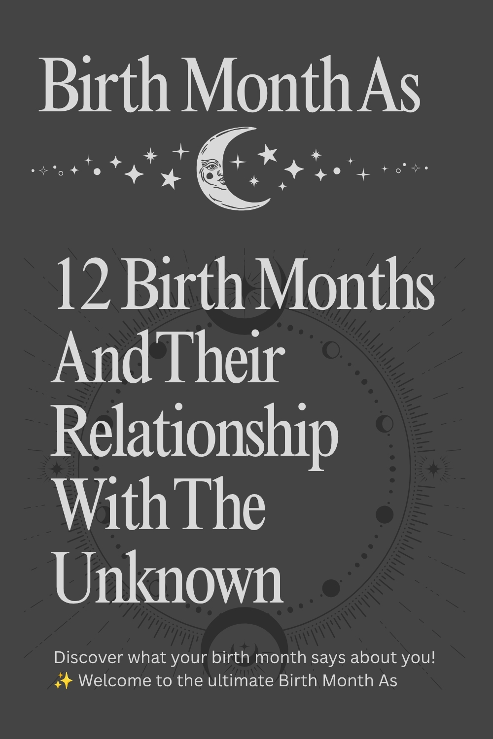 12 Birth Months And Their Relationship With The Unknown