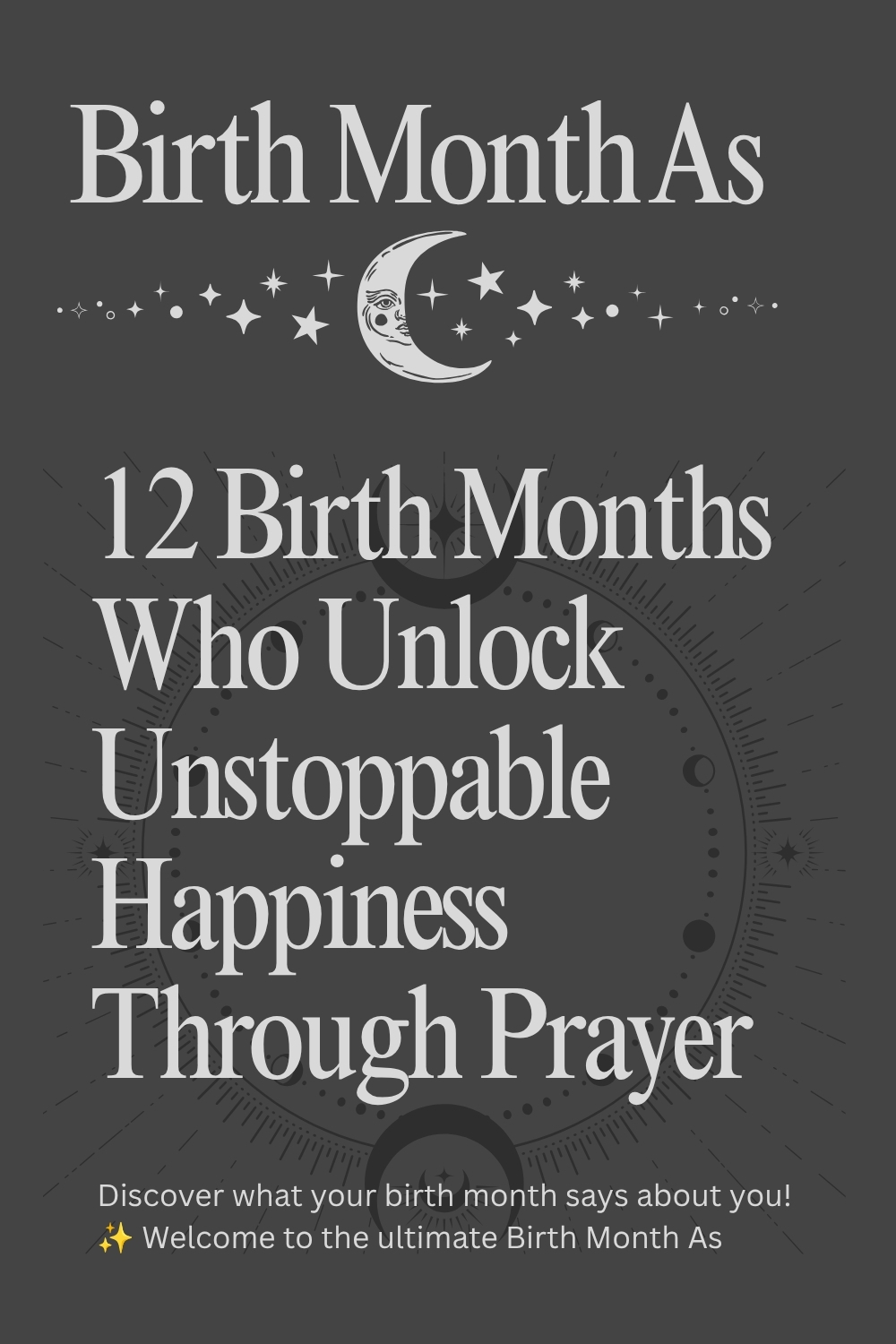 12 Birth Months Who Unlock Unstoppable Happiness Through Prayer