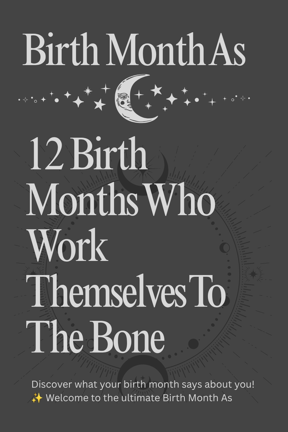12 Birth Months Who Work Themselves To The Bone