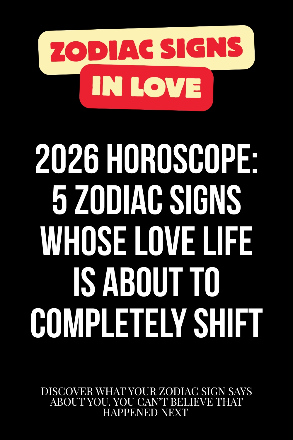 2026 Horoscope_ 5 Zodiac Signs Whose Love Life Is About to Completely Shift