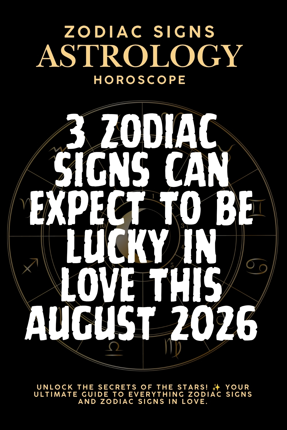 3 Zodiac Signs Can Expect To Be Lucky In Love This August 2026
