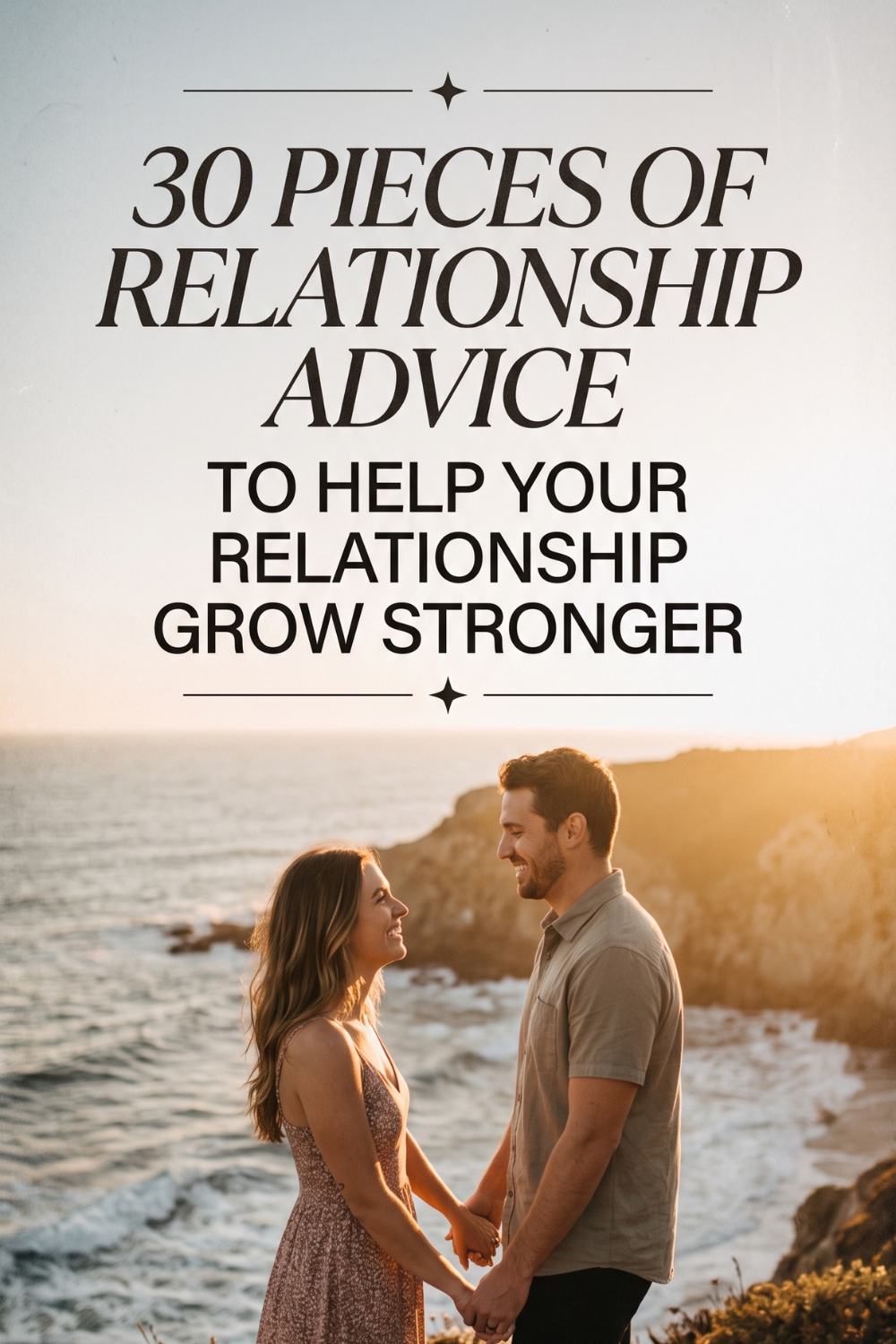 30 Pieces of Relationship Advice to Help Your Relationship Grow Stronger
