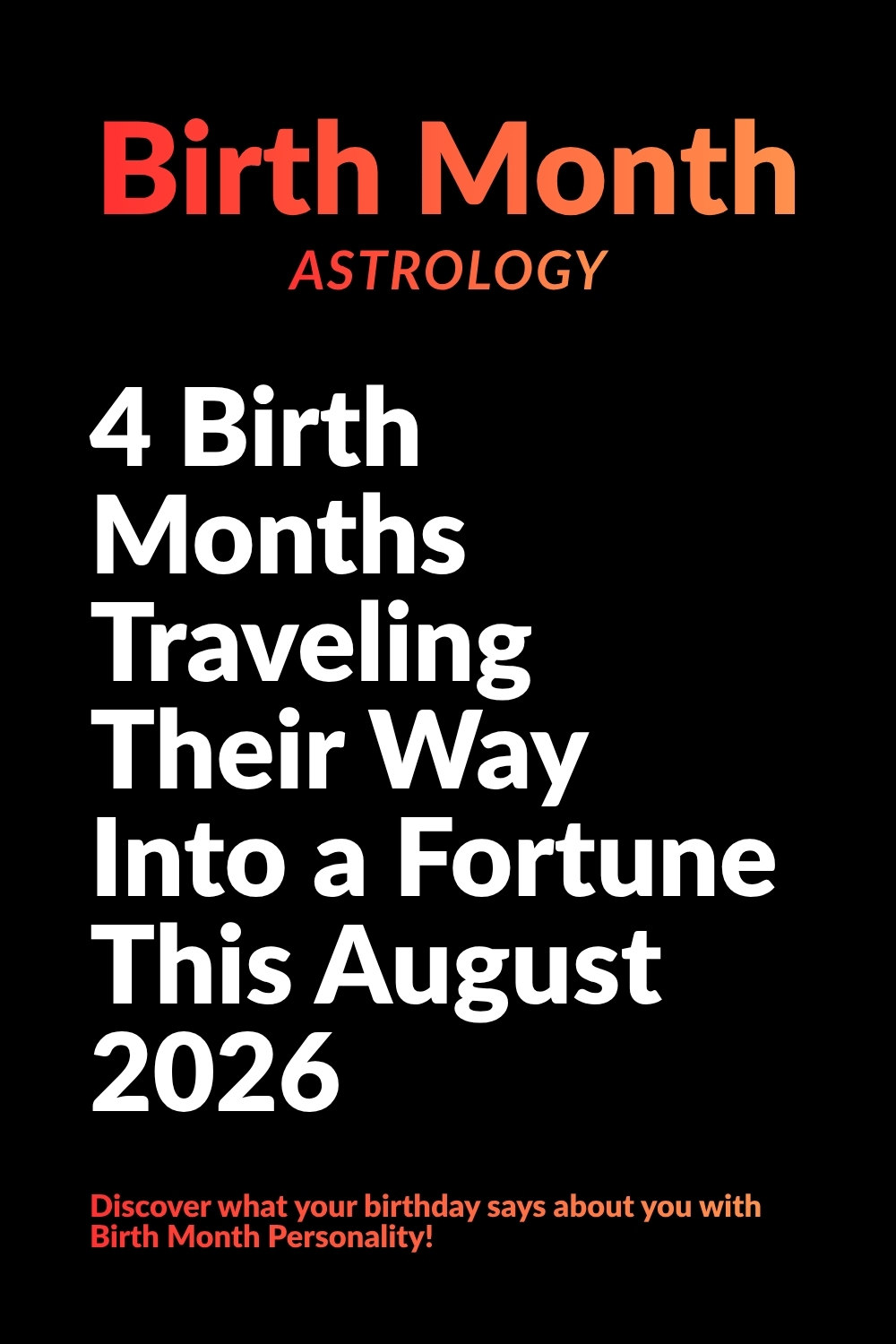 4 Birth Months Traveling Their Way Into a Fortune This August 2026