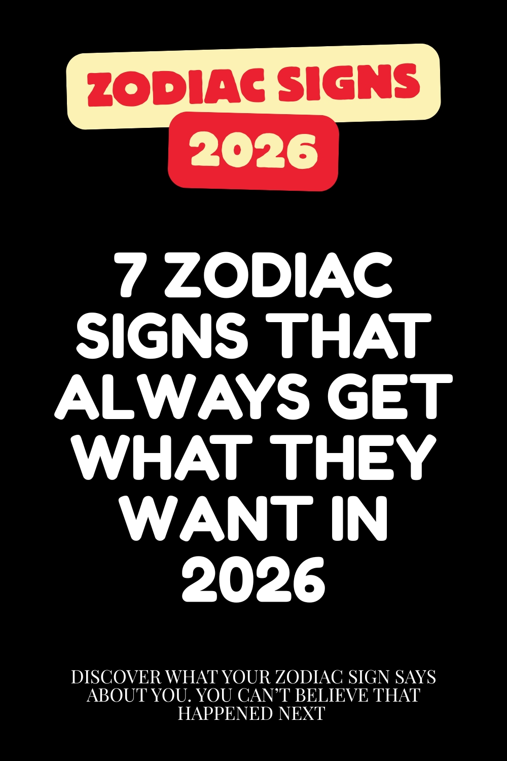 7 Zodiac Signs That ALWAYS Get What They Want in 2026