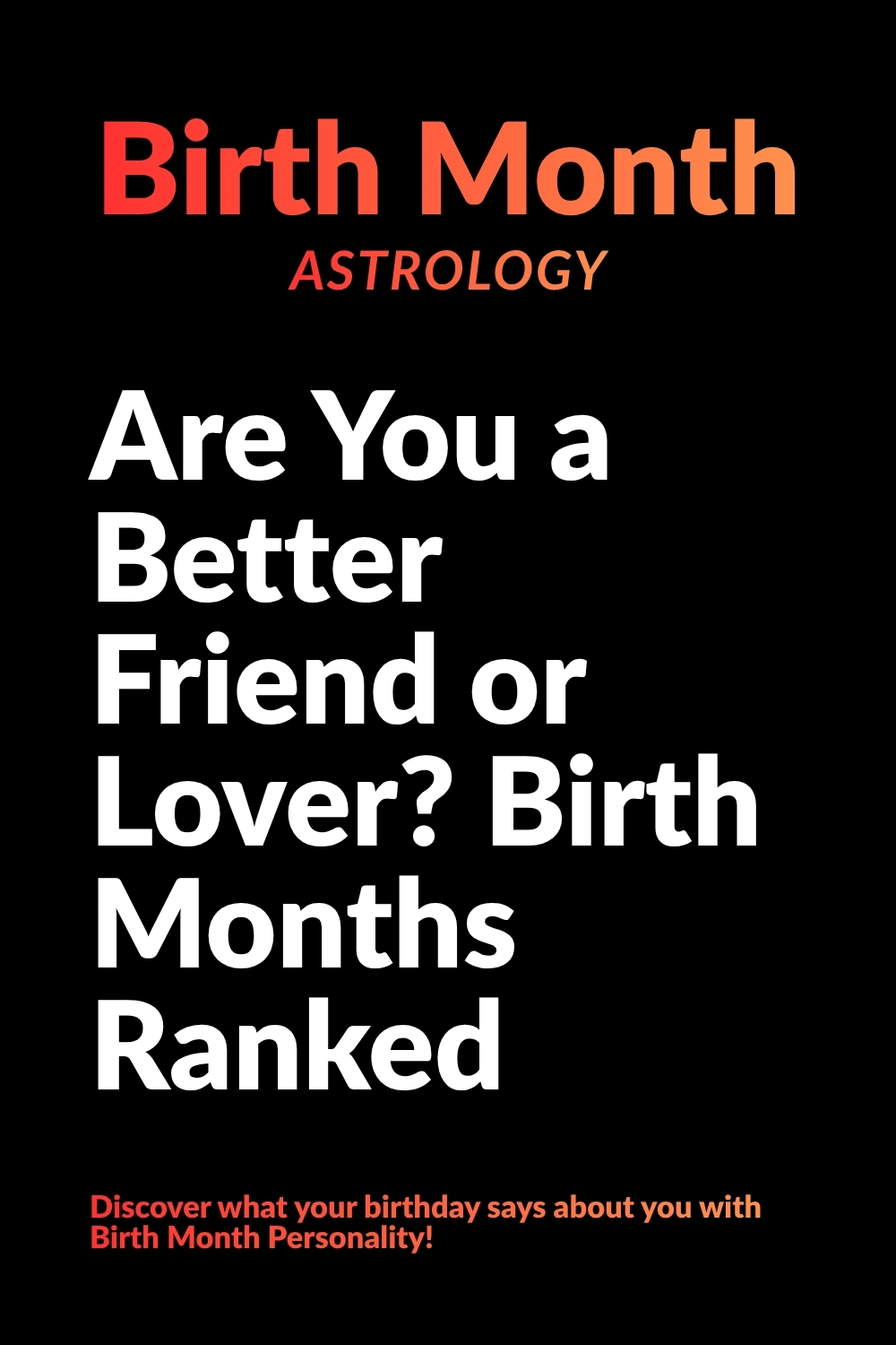 Are You a Better Friend or Lover_ Birth Months Ranked