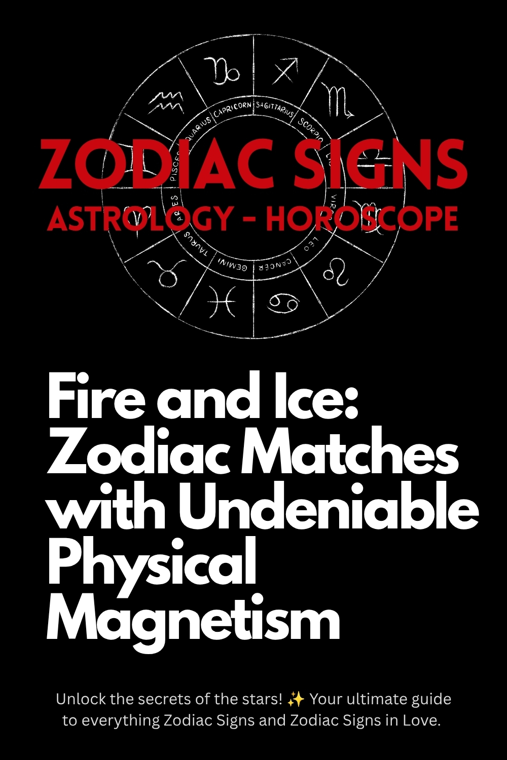 Fire and Ice: Zodiac Matches with Undeniable Physical Magnetism
