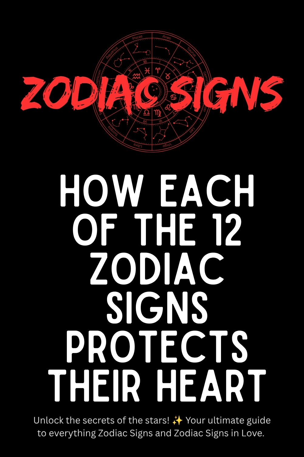 How Each of the 12 Zodiac Signs Protects Their Heart