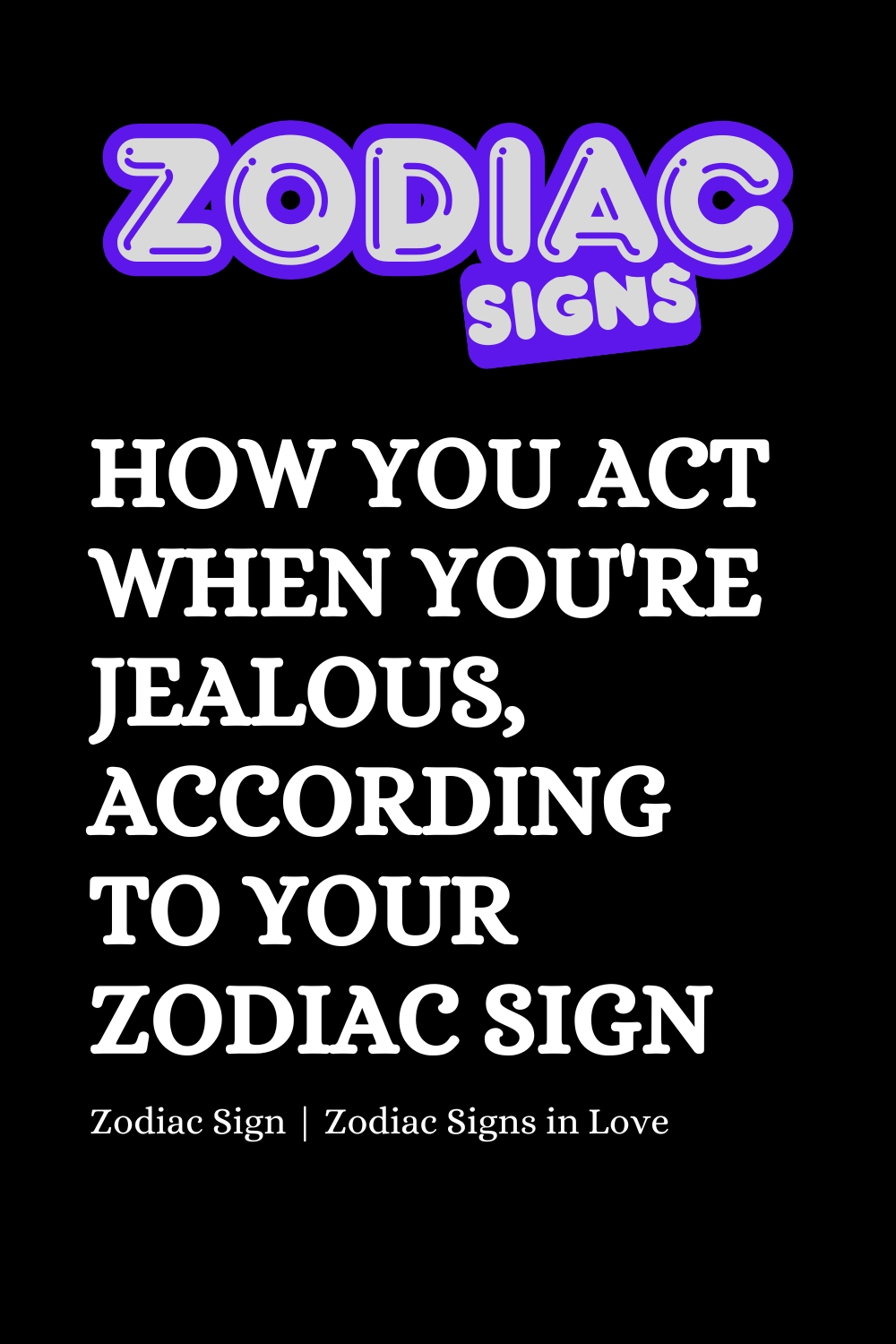 How You Act When You're Jealous, According to Your Zodiac Sign