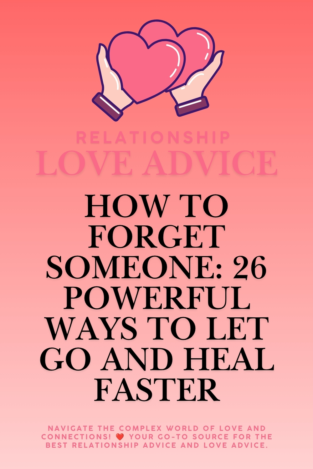 How to Forget Someone: 26 Powerful Ways to Let Go and Heal Faster