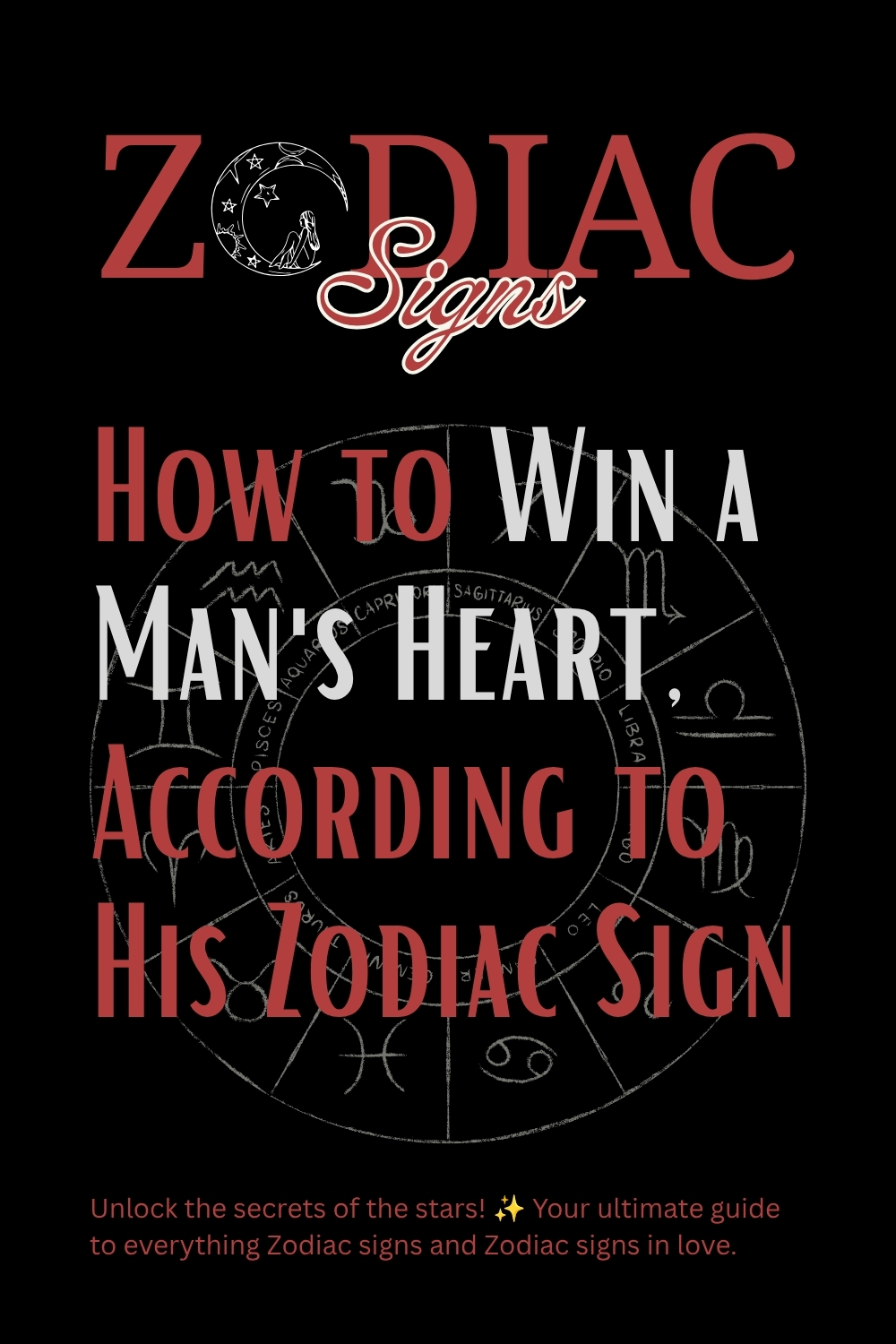How to Win a Man's Heart, According to His Zodiac Sign