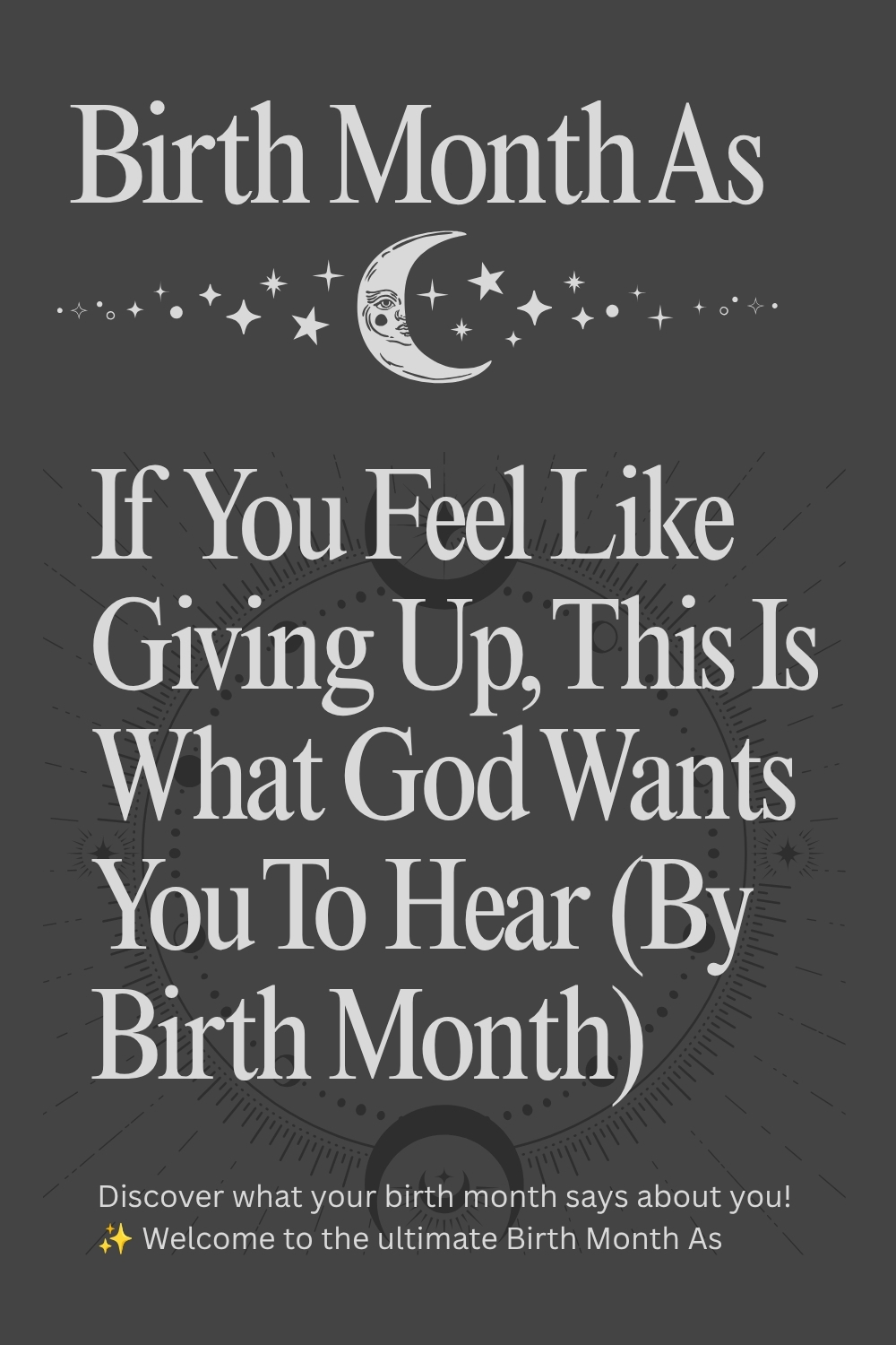 If You Feel Like Giving Up, This Is What God Wants You To Hear (By Birth Month)