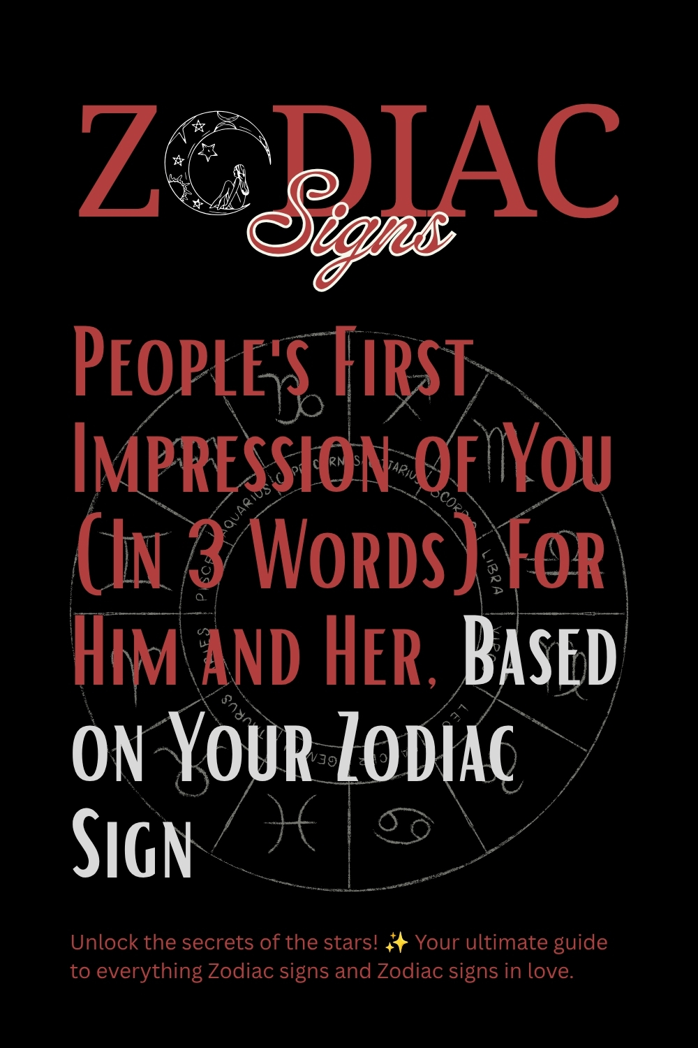 People's First Impression of You (In 3 Words) For Him and Her, Based on Your Zodiac Sign