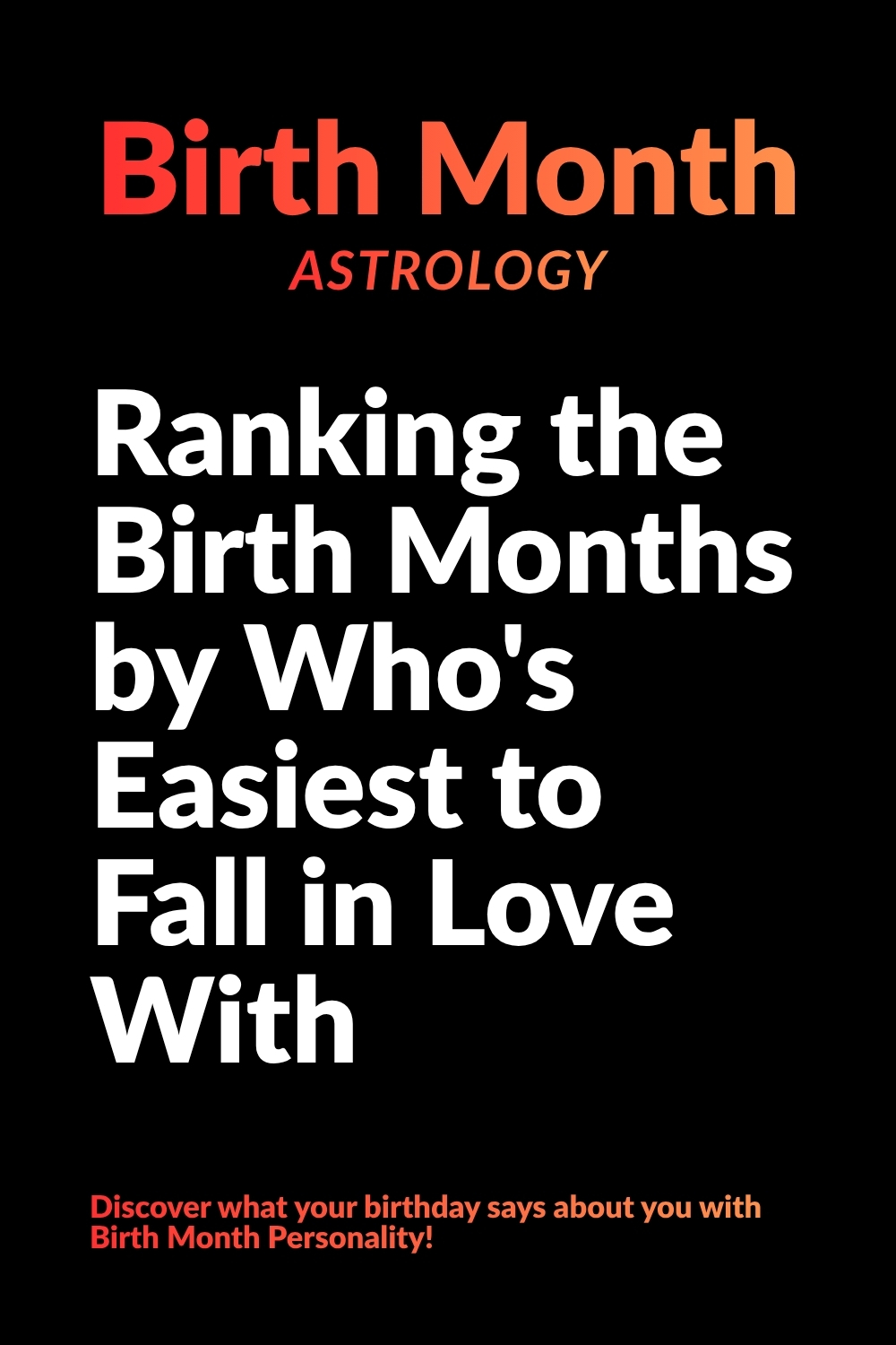 Ranking the Birth Months by Who's Easiest to Fall in Love With