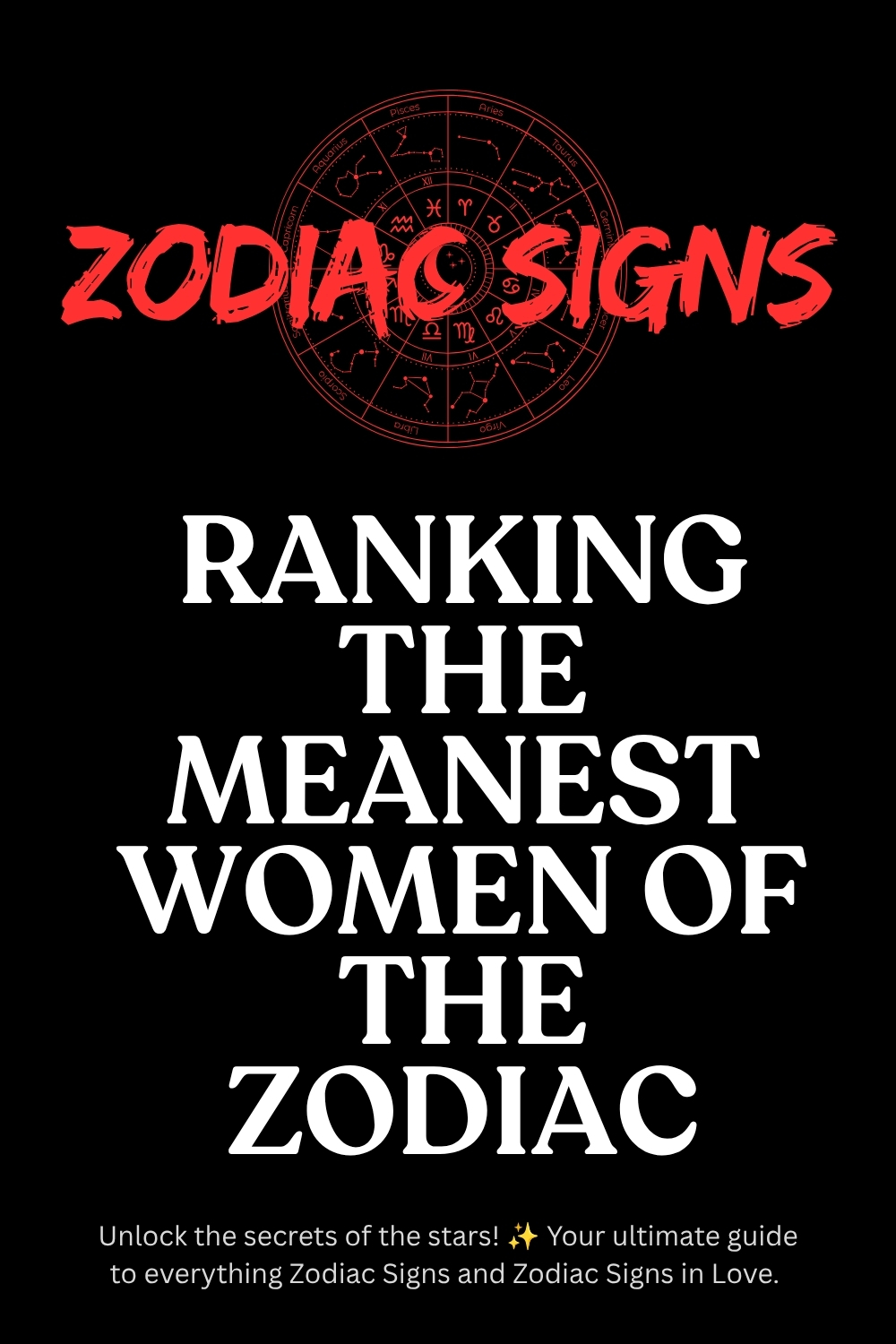 Ranking the Meanest Women of the Zodiac