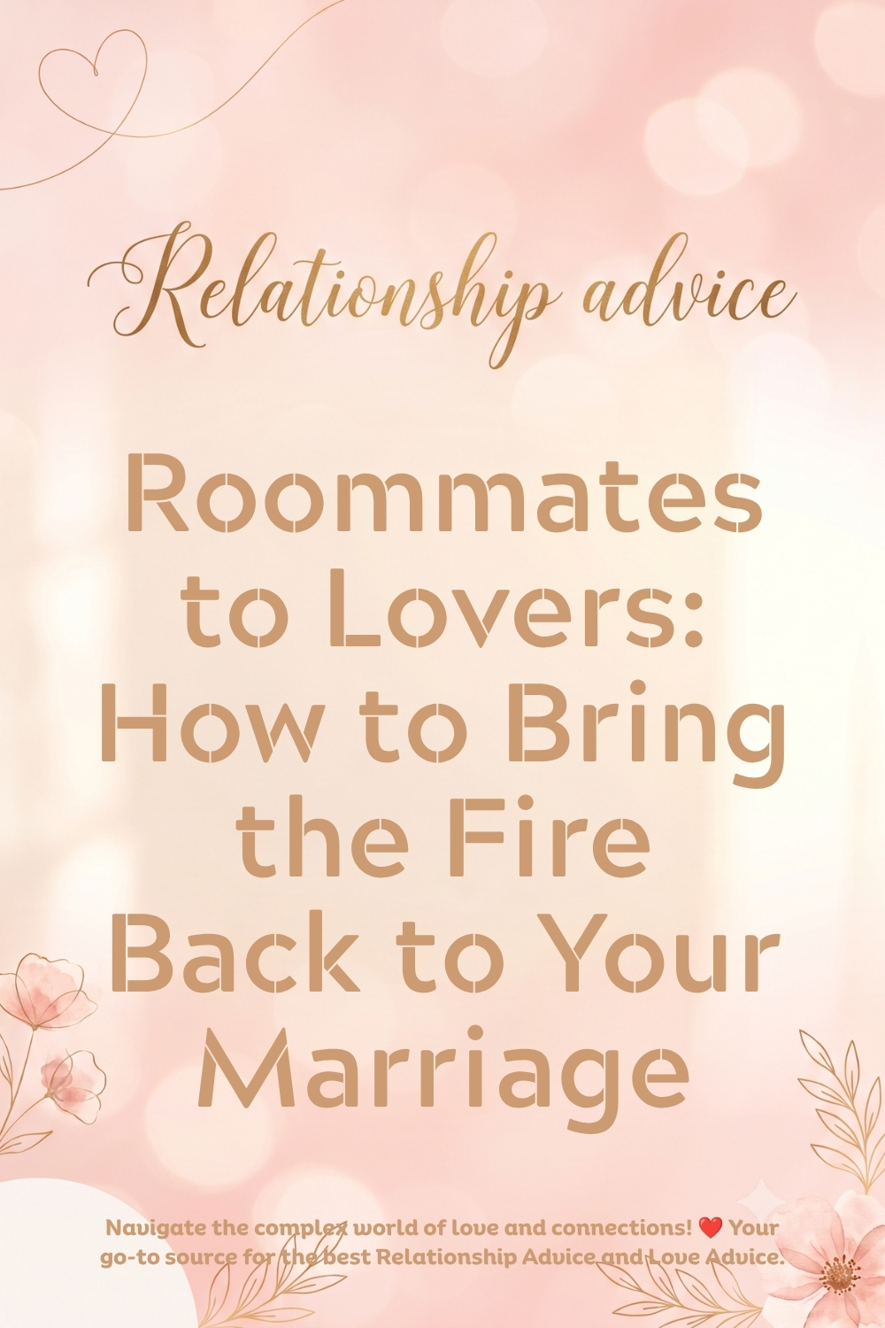 Roommates to Lovers_ How to Bring the Fire Back to Your Marriage