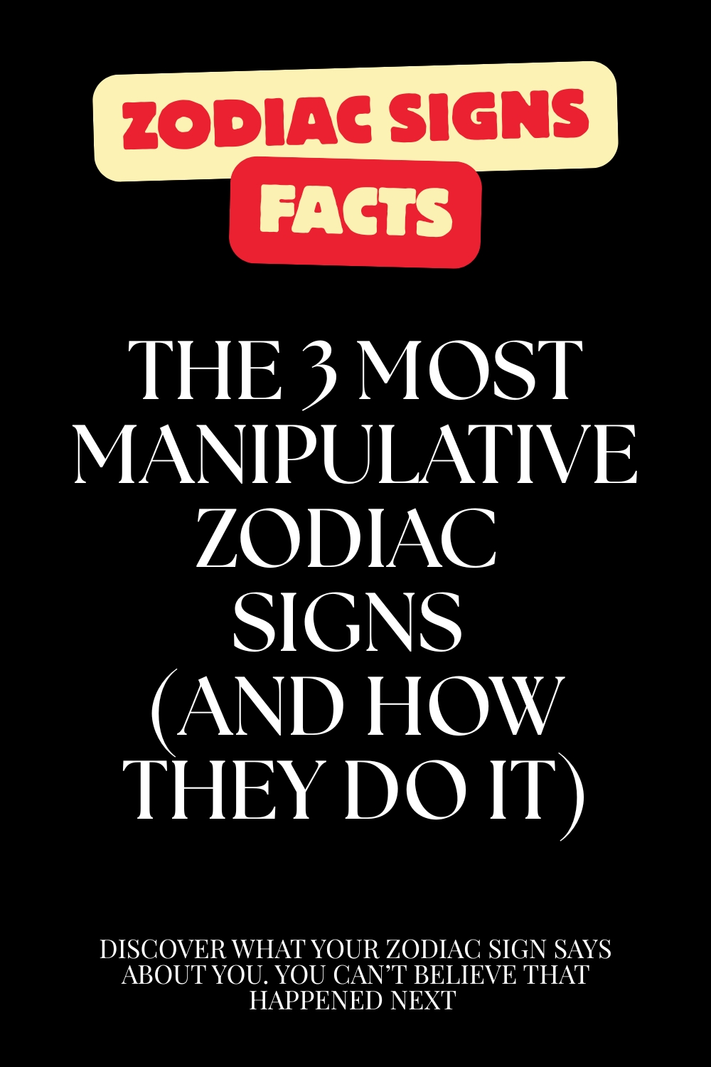 The 3 Most Manipulative Zodiac Signs (And How They Do It)