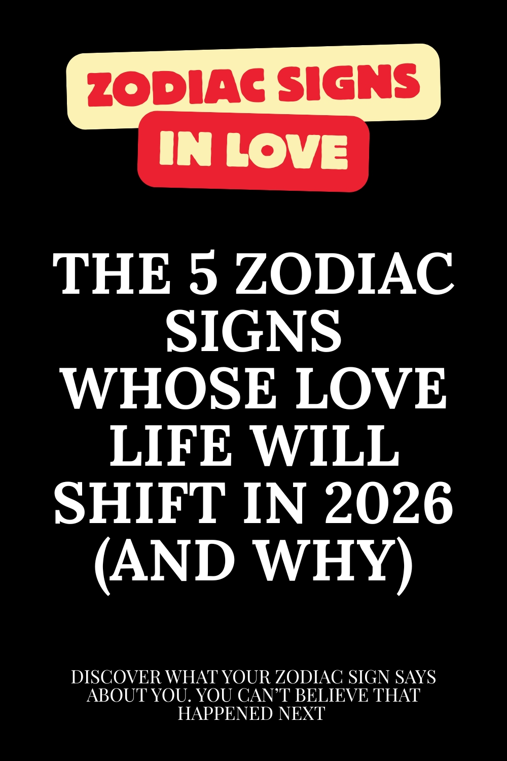 The 5 Zodiac Signs Whose Love Life Will Shift in 2026 (And Why)