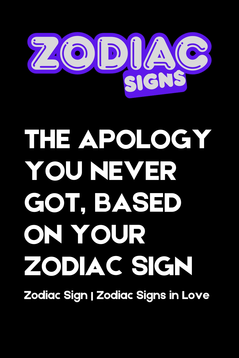 The Apology You Never Got, Based on Your Zodiac Sign