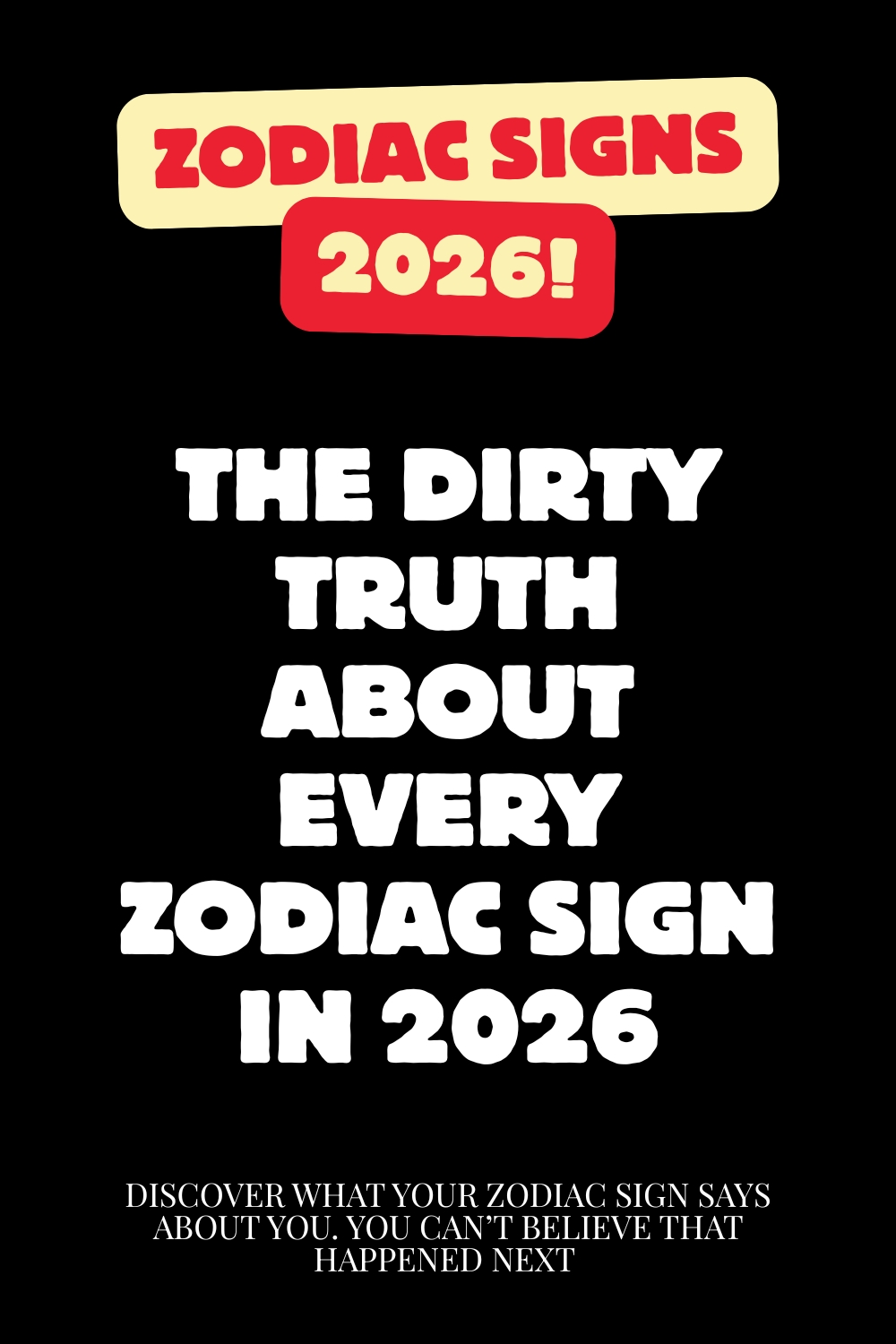 The Dirty Truth About Every Zodiac Sign in 2026