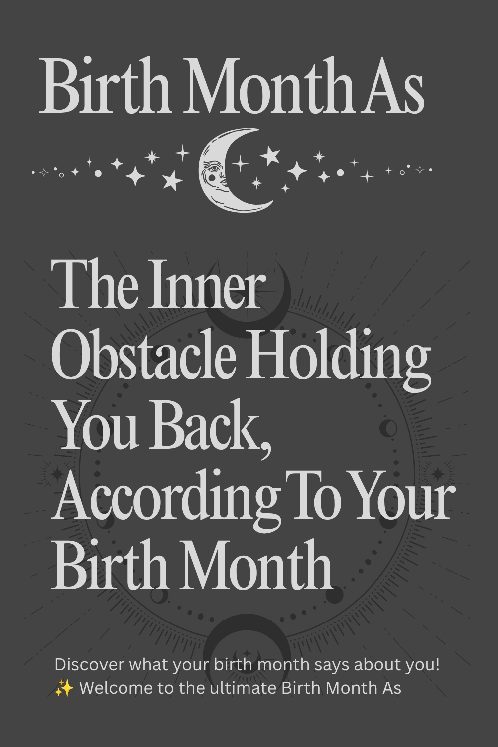 The Inner Obstacle Holding You Back, According To Your Birth Month