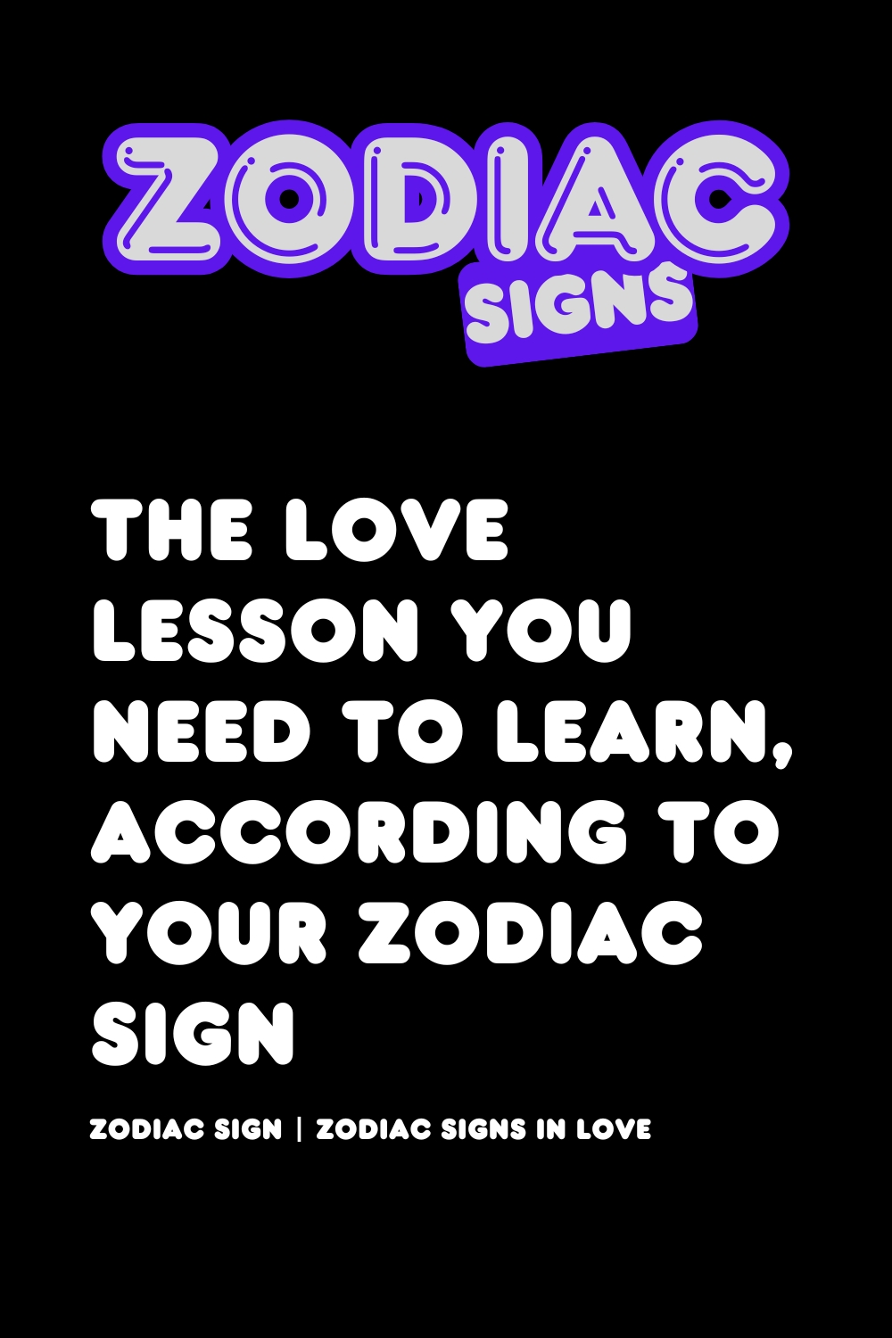 The Love Lesson You Need to Learn, According to Your Zodiac Sign