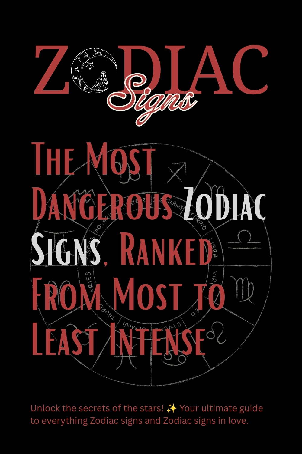 The Most Dangerous Zodiac Signs, Ranked From Most to Least Intense