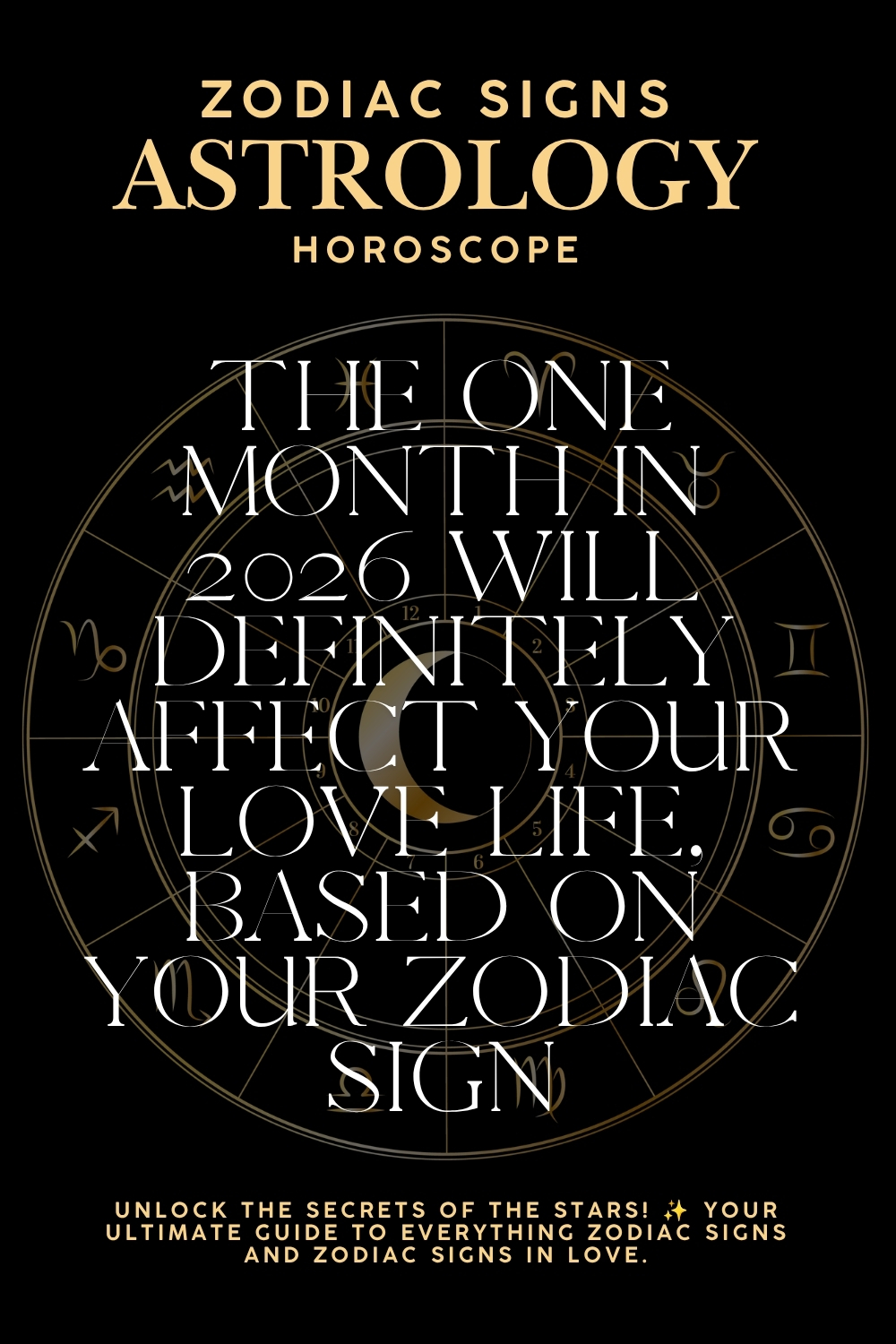 The One Month In 2026 Will Definitely Affect Your Love Life, Based On Your Zodiac Sign