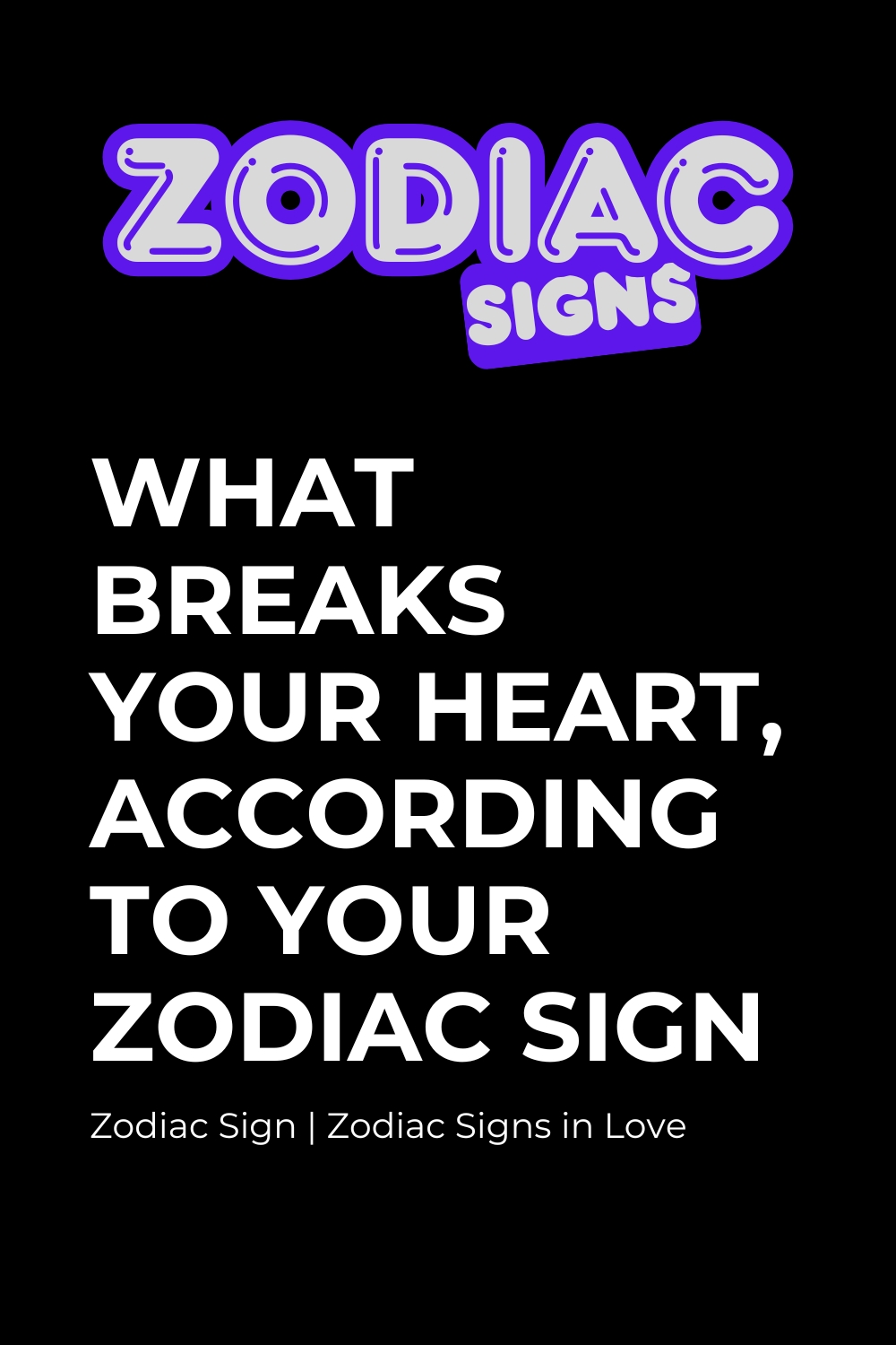 What Breaks Your Heart, According to Your Zodiac Sign