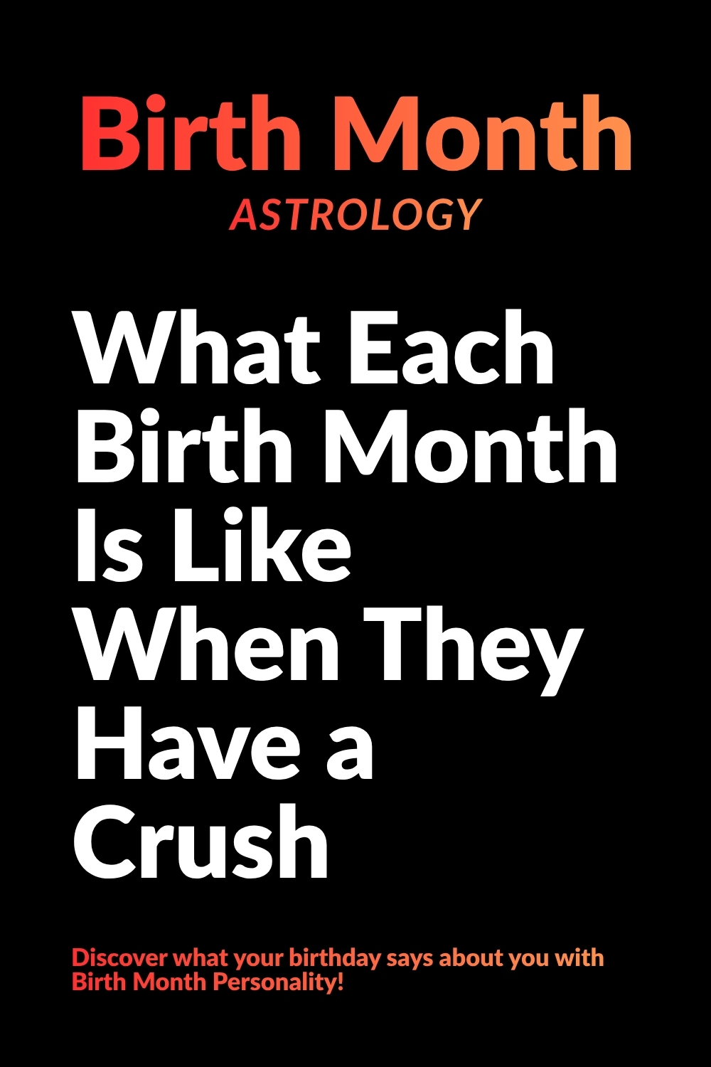What Each Birth Month Is Like When They Have a Crush
