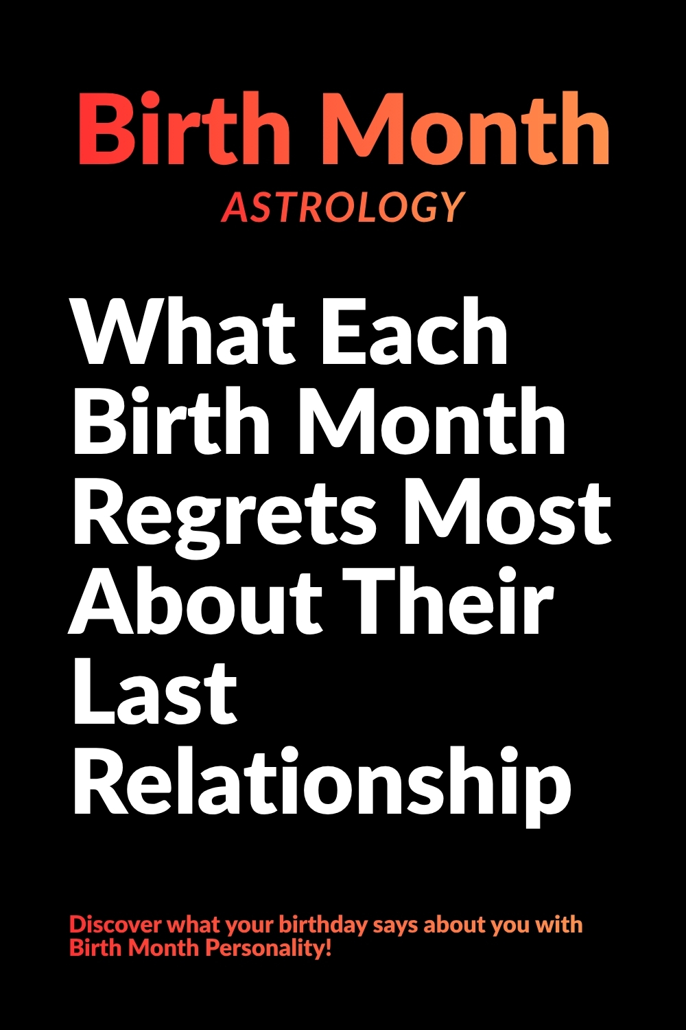 What Each Birth Month Regrets Most About Their Last Relationship