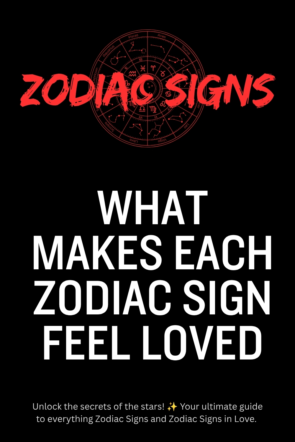 What Makes Each Zodiac Sign Feel Loved