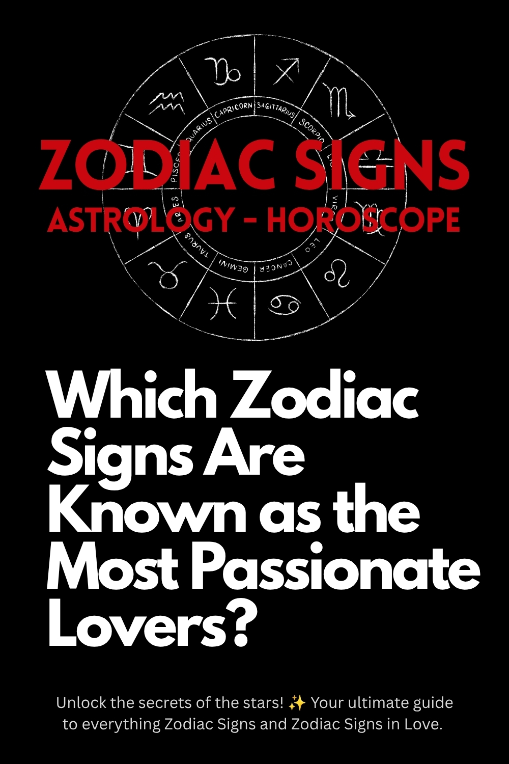 Which Zodiac Signs Are Known as the Most Passionate Lovers?