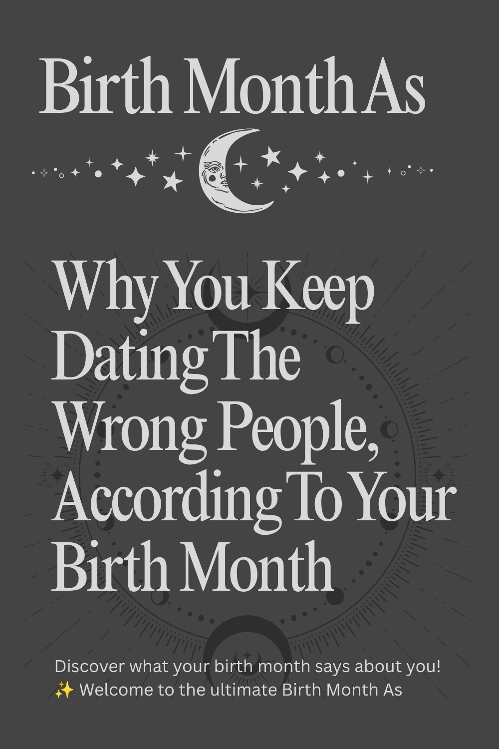 Why You Keep Dating The Wrong People, According To Your Birth Month