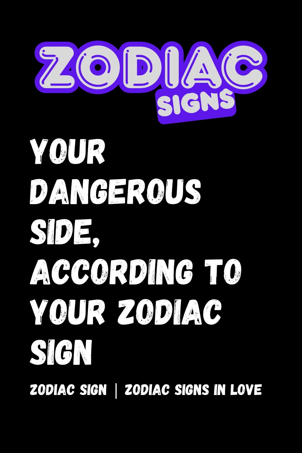 Your Dangerous Side, According to Your Zodiac Sign