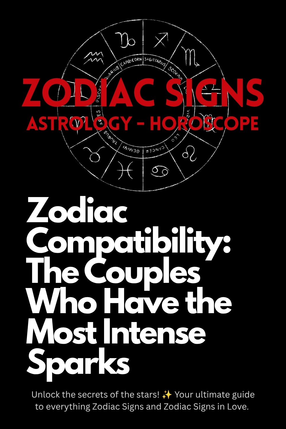 Zodiac Compatibility_ The Couples Who Have the Most Intense Sparks