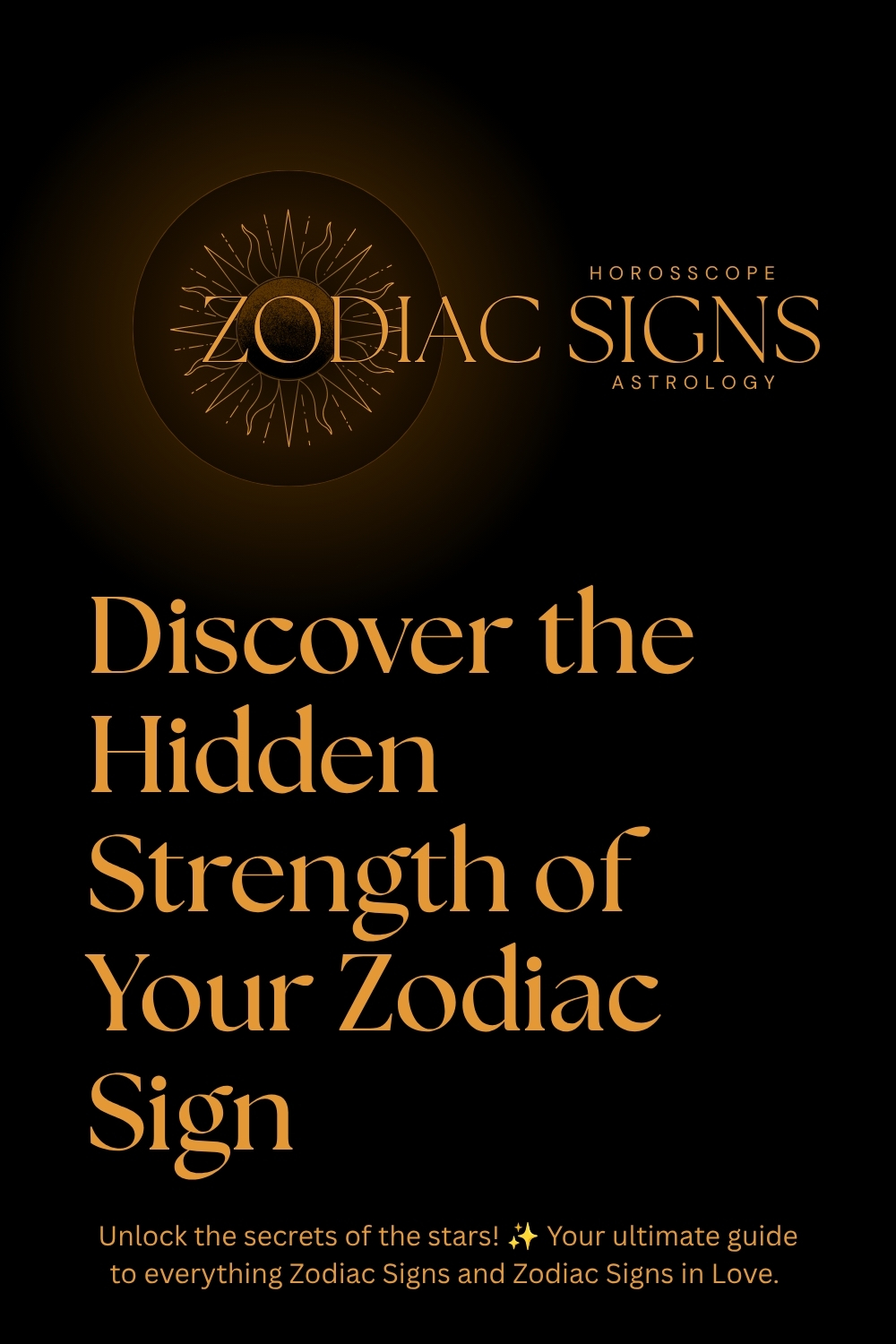 Discover the Hidden Strength of Your Zodiac Sign