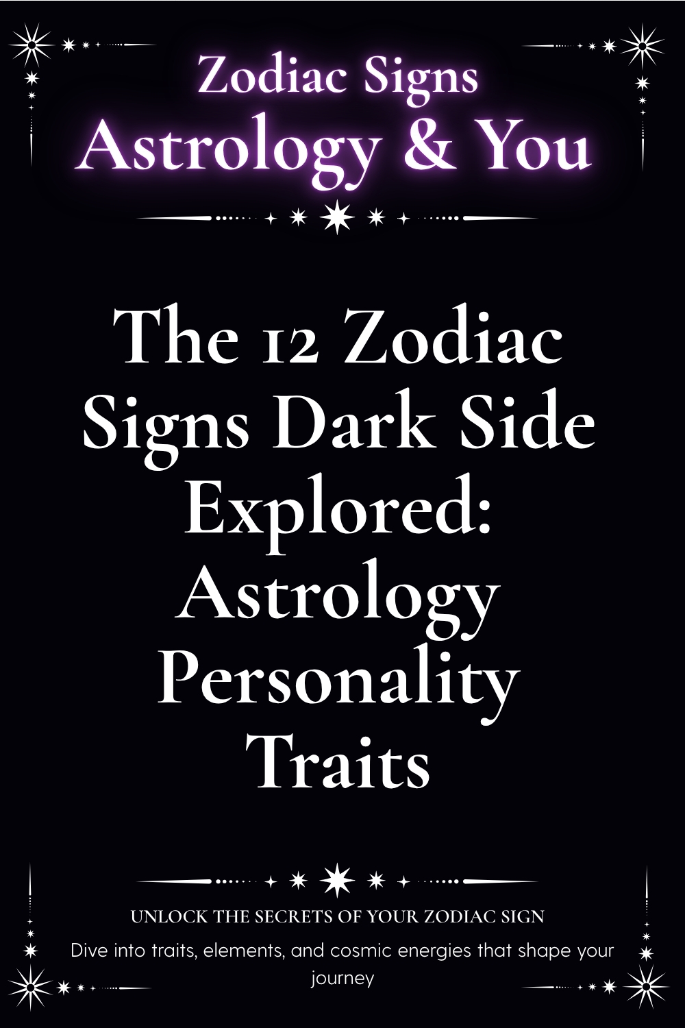 The 12 Zodiac Signs Dark Side Explored: Astrology Personality Traits