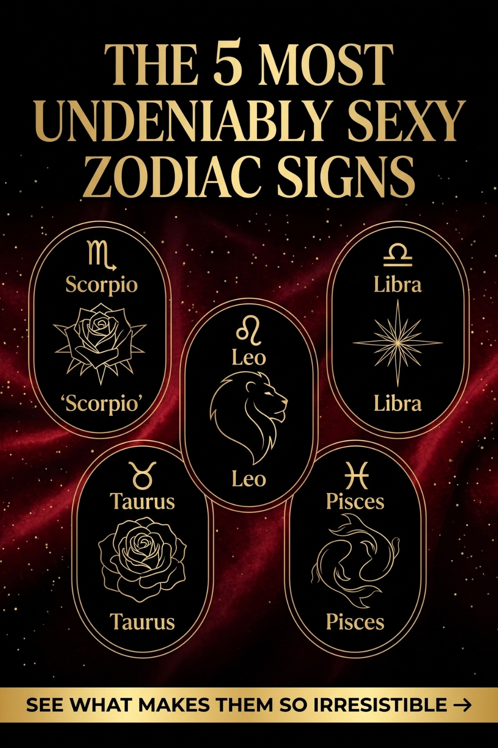 The 5 Most Undeniably Sexy Zodiac Signs Of Astrology