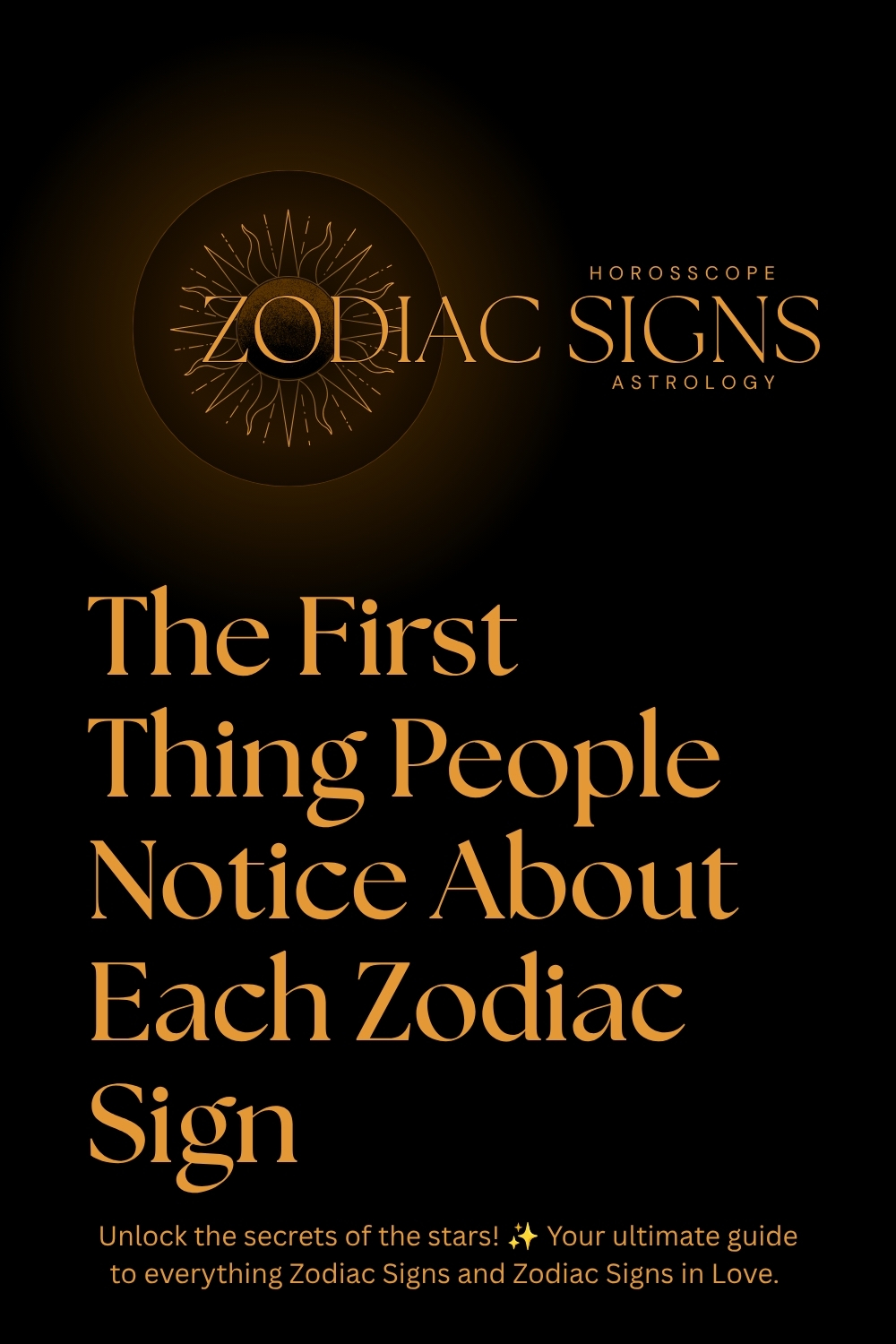 The First Thing People Notice About Each Zodiac Sign