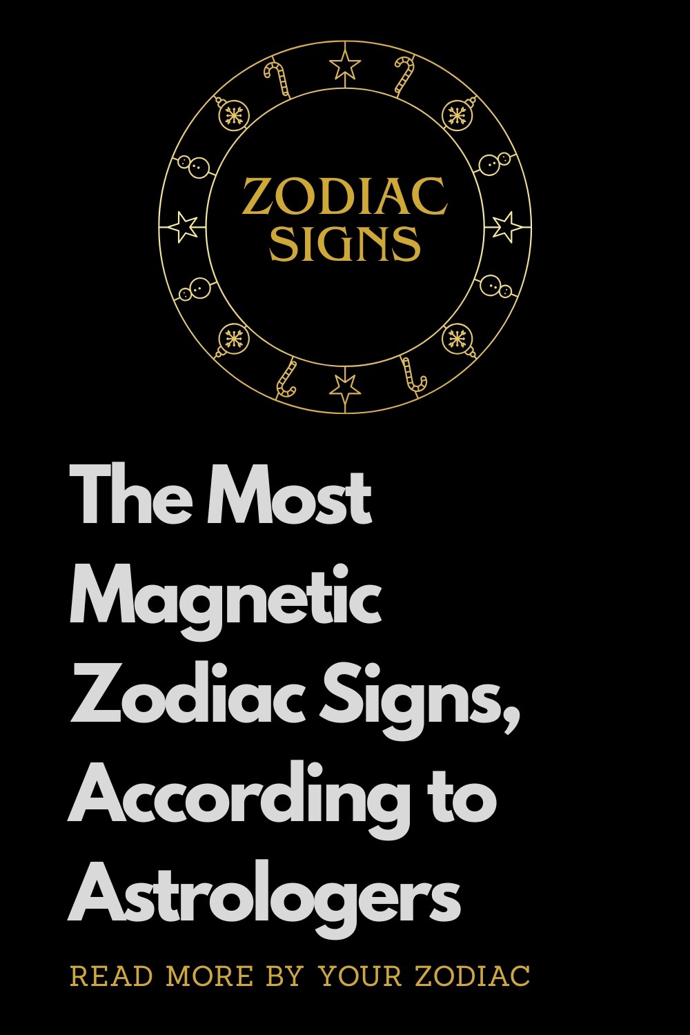The Most Magnetic Zodiac Signs, According to Astrologers