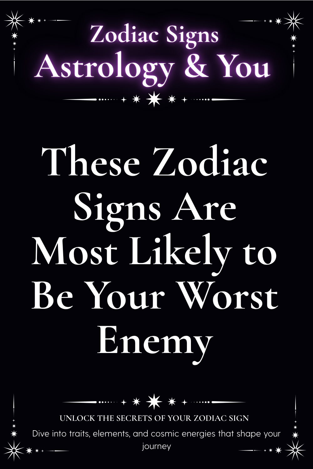 These Zodiac Signs Are Most Likely to Be Your Worst Enemy
