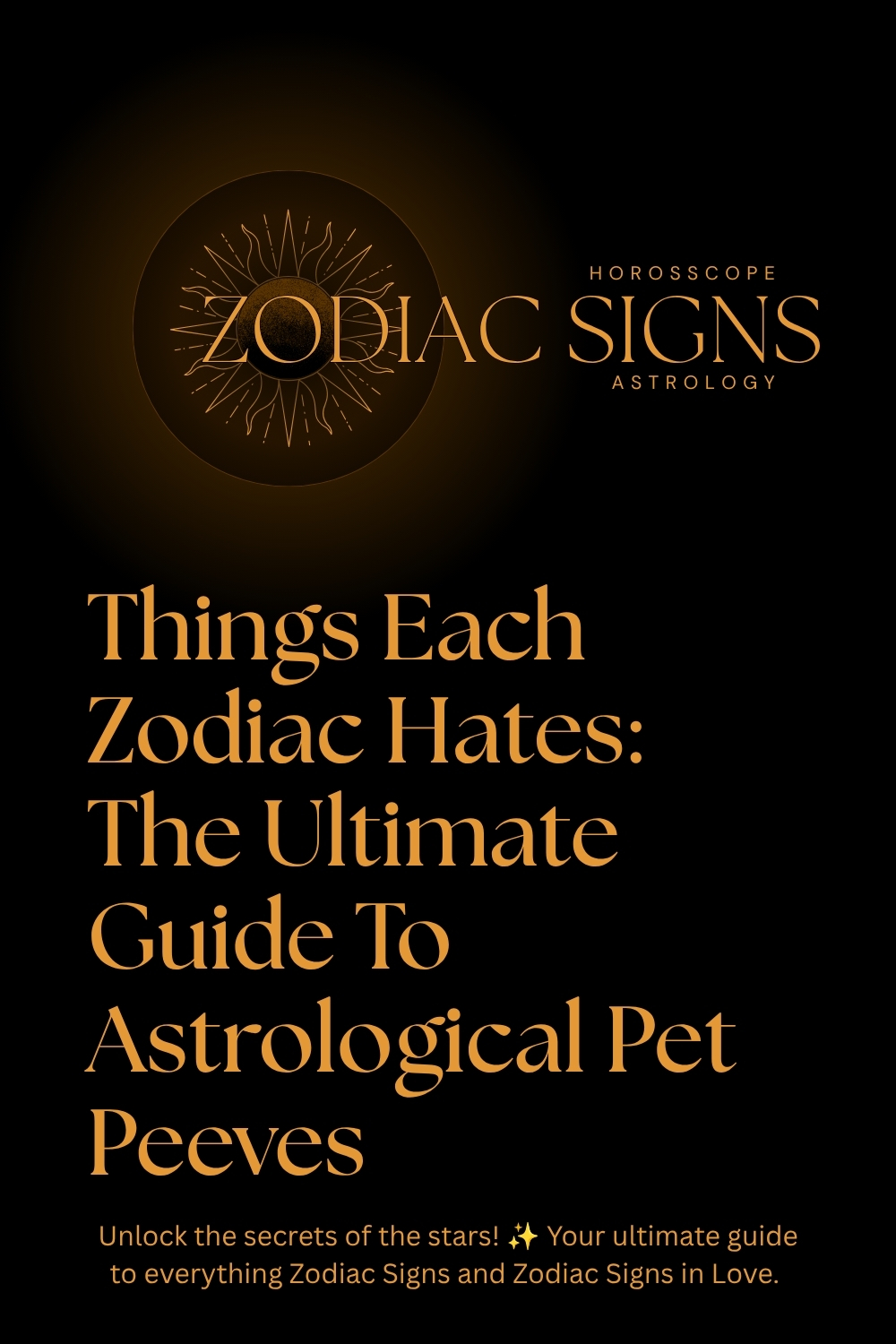 Things Each Zodiac Hates: The Ultimate Guide To Astrological Pet Peeves