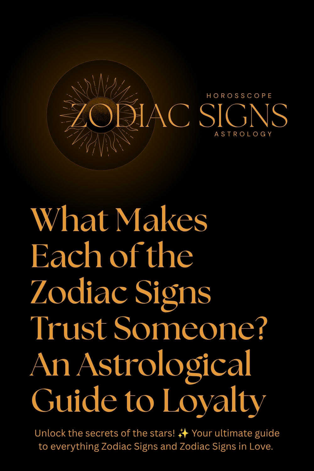 What Makes Each of the Zodiac Signs Trust Someone_ An Astrological Guide to Loyalty
