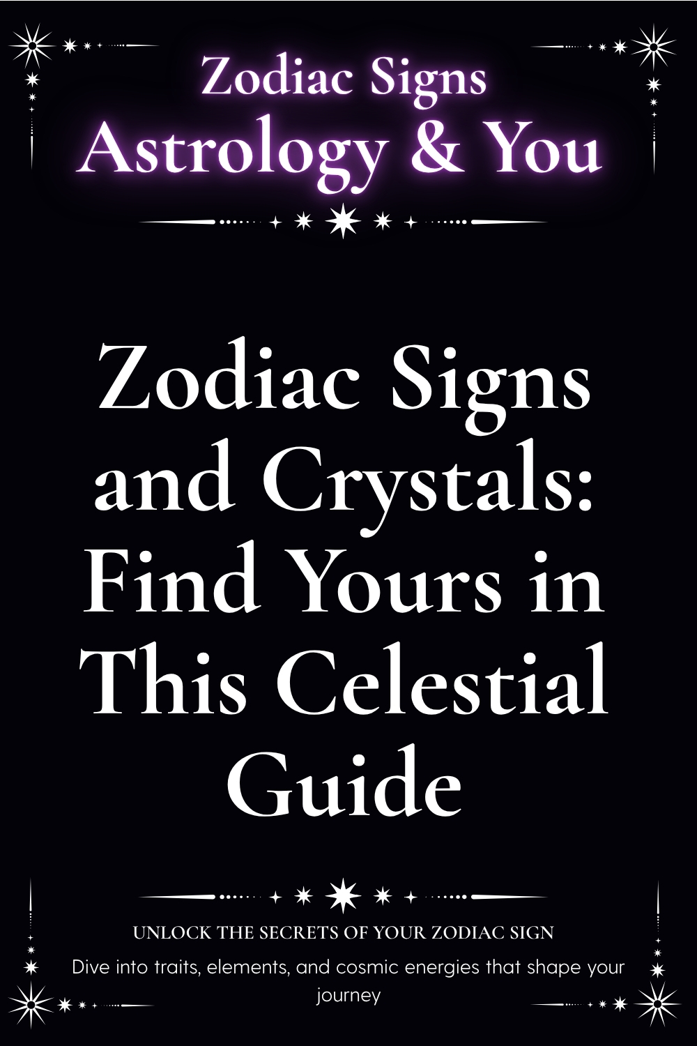Zodiac Signs and Crystals_ Find Yours in This Celestial Guide